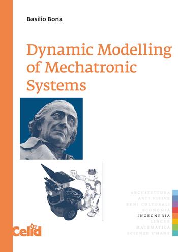 Dynamic modelling of mechatronic systems - Basilio Bona - Libro CELID 2018 | Libraccio.it