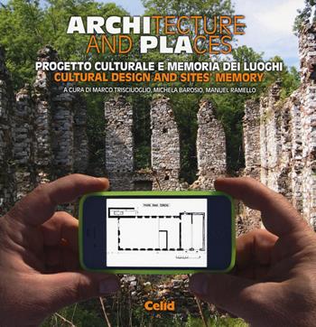 Architecture and places. Progetto culturale e memoria dei luoghi-Cultural design and sites' memory  - Libro CELID 2014, Dentro l'architettura | Libraccio.it