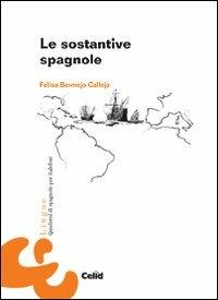 Le sostantive spagnole - Felisa Bermejo Calleja - Libro CELID 2014, Celid per l'Università | Libraccio.it
