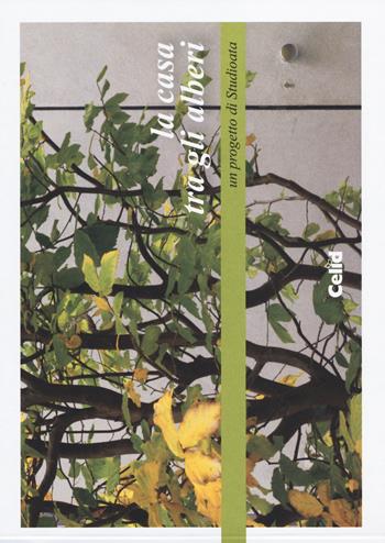 La casa tra gli alberi: un progetto di Studioata. Ediz. italiana e inglese - Alberto Rosso, Giulia Giammarco - Libro CELID 2014 | Libraccio.it