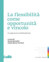 La flessibilità come opportunità e vincolo. Un approccio multidisciplinare  - Libro CELID 2015, Studi sociali | Libraccio.it