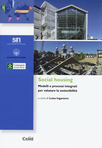 Social housing. Modelli e processi integrati per valutare la sostenibilità  - Libro CELID 2015, Sistemi territoriali per l'innovazione | Libraccio.it