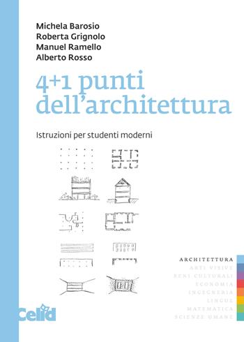 4+1 punti dell'architettura. Istruzioni per studenti moderni  - Libro CELID 2016, Dialoghi di architettura | Libraccio.it