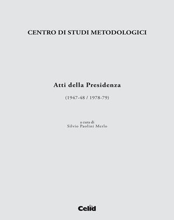 Centro di studi metodologici. Atti della presidenza (1947-48/1978-79)  - Libro CELID 2017 | Libraccio.it
