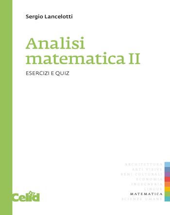 Analisi matematica 2. Esercizi e quiz - Sergio Lancelotti - Libro CELID 2017 | Libraccio.it