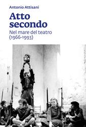 Atto secondo. Nel mare del teatro (1966-1993)