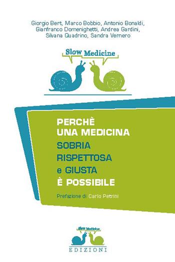 Slow medicine. Perché una medicina sobria, rispettosa e giusta è possibile - Giorgio Bert, Andrea Gardini, Silvana Quadrino - Libro CELID 2020 | Libraccio.it