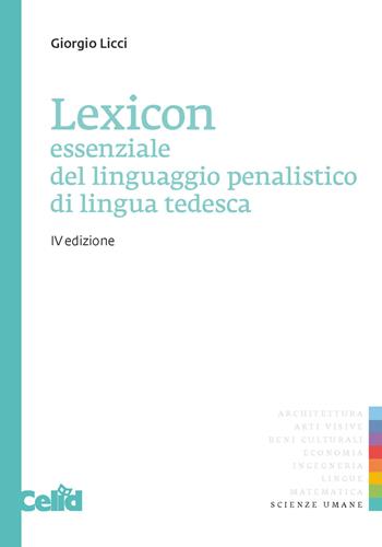 Lexicon essenziale del linguaggio penalistico di lingua tedesca - Giorgio Licci - Libro CELID 2018 | Libraccio.it