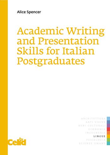Academic writing and presentation skills for italian postgraduates - Alice Spencer - Libro CELID 2018, Lingue | Libraccio.it