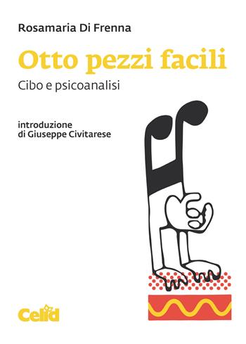 Otto pezzi facili. Cibo e psicoanalisi - Rosamaria Di Frenna - Libro CELID 2018 | Libraccio.it