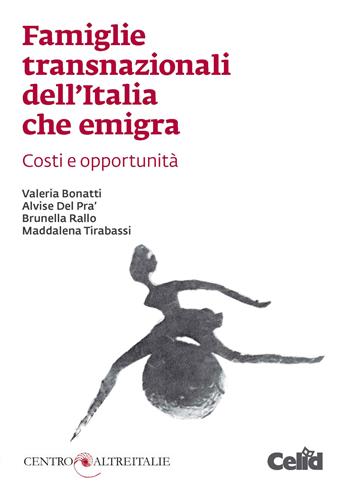 Famiglie transnazionali dell'Italia che emigra. Costi e opportunità - Alvise Del Pra', Brunella Rallo, Valeria Bonatti - Libro CELID 2019 | Libraccio.it