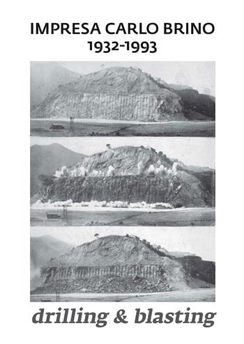 Impresa Carlo Brino 1932-1993. Drilling & blasting - Giovanni Brino - Libro CELID 2019 | Libraccio.it