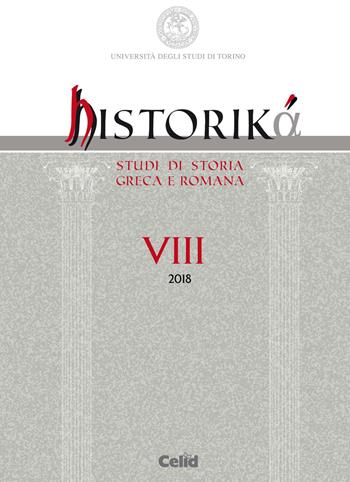 Historiká. Studi di storia greca e romana (2018). Vol. 8  - Libro CELID 2019 | Libraccio.it