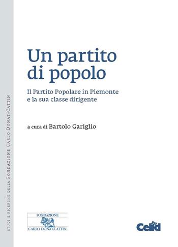 Un partito di popolo. Il Partito Popolare in Piemonte e la sua classe dirigente  - Libro CELID 2020, Studi e ricerche della Fondazione Carlo Donat-Cattin | Libraccio.it