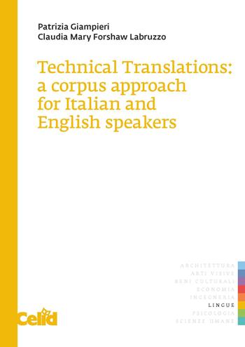 Technical translations: a corpus approach for Italian and English speakers - Patrizia Giampieri, Claudia Mary Forshaw Labruzzo - Libro CELID 2021 | Libraccio.it