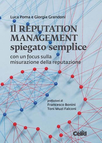 Il reputation management spiegato semplice. Con un focus sulla misurazione della reputazione - Luca Poma, Grandoni Giorgia - Libro CELID 2021 | Libraccio.it