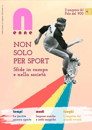 N (enne) il magazine del Polo del '900 (2021). Vol. 4: Non solo per sport. Sfide in campo e nella società.  - Libro CELID 2021 | Libraccio.it