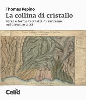 La collina di cristallo. Serre e forme terrestri di Sanremo nel divenire città