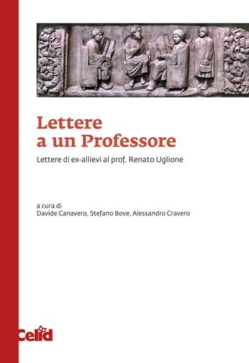 Lettere a un professore. Lettere di ex-allievi al prof. Renato Uglione - S. Bove - Libro CELID 2025 | Libraccio.it