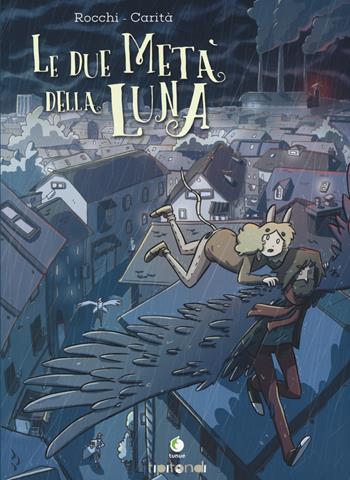 Le due metà della luna - Marco Rocchi, Francesca Carità - Libro Tunué 2017, Tipitondi | Libraccio.it