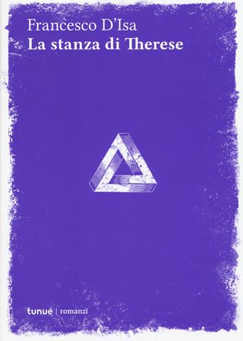 La stanza di Thérèse - Francesco D'Isa - Libro Tunué 2017, Romanzi | Libraccio.it