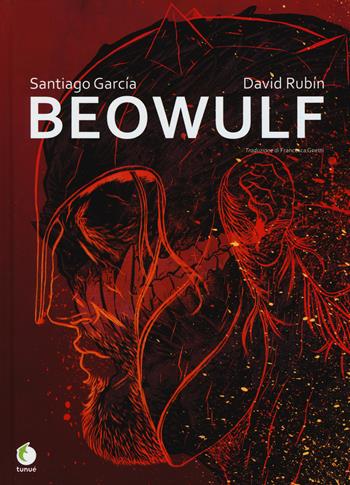 Beowulf - Santiago García, David Rubín - Libro Tunué 2015, Prospero's books. Extra | Libraccio.it