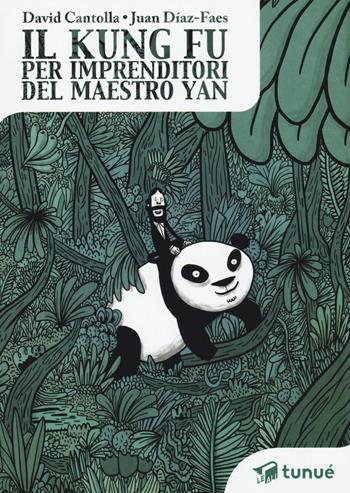 Il kung fu per imprenditori del maestro Yan - David Cantolla, Juan Díaz-Faes - Libro Tunué 2015, Le ali | Libraccio.it