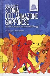 Storia dell'animazione giapponese. Autori, arte, industria, successo dal 1917 a oggi. Nuova ediz.