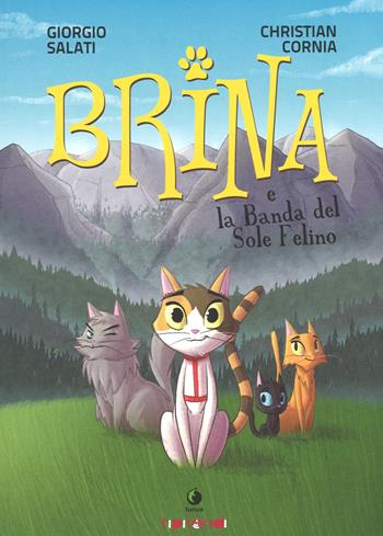 Brina e la banda del sole felino - Giorgio Salati, Christian Cornia - Libro Tunué 2017, Tipitondi | Libraccio.it