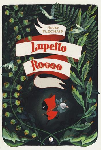 Lupetto rosso. Ediz. illustrata - Amélie Fléchais - Libro Tunué 2015, Mirari | Libraccio.it