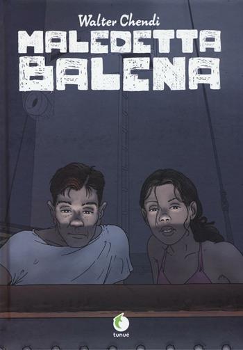 Maledetta balena - Walter Chendi - Libro Tunué 2016, Prospero's books | Libraccio.it