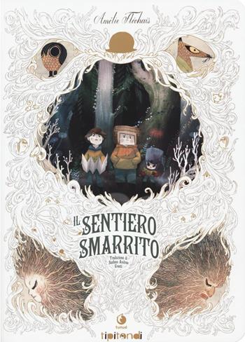 Il sentiero smarrito - Amélie Fléchais, Jonathan Garnier - Libro Tunué 2016, Tipitondi | Libraccio.it