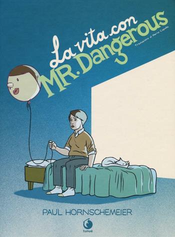 La vita con Mr. Dangerous - Paul Hornschemeier - Libro Tunué 2016, Prospero's books | Libraccio.it