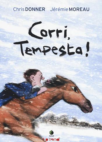 Corri, Tempesta! - Chris Donner, Jérémie Moreau - Libro Tunué 2016, Tipitondi | Libraccio.it