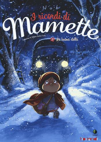 La buona stella. I ricordi di Mamette. Vol. 3 - Nob - Libro Tunué 2016, Tipitondi | Libraccio.it