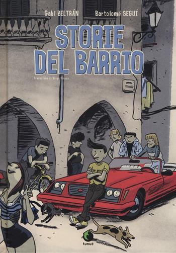 Storie del barrio - Gabi Beltràn, Bartolomé Seguì - Libro Tunué 2016, Prospero's books | Libraccio.it