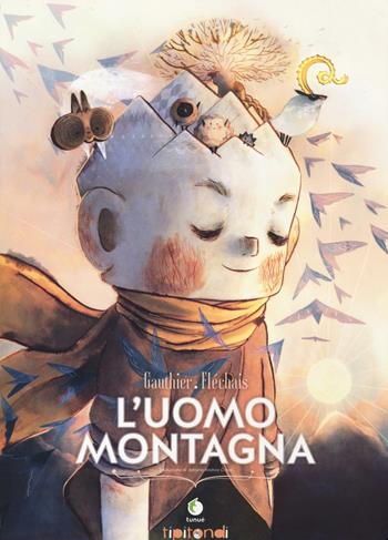L' uomo montagna - Séverine Gauthier, Amélie Fléchais - Libro Tunué 2017, Tipitondi | Libraccio.it