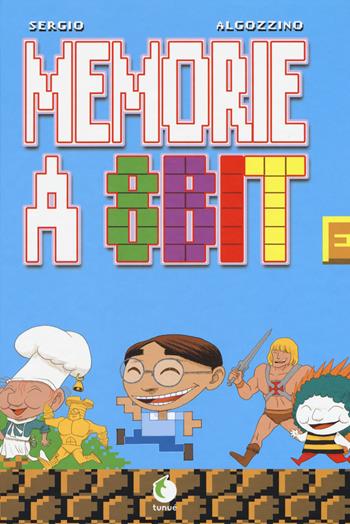 Memorie a 8 bit - Sergio Algozzino - Libro Tunué 2017, Prospero's books | Libraccio.it