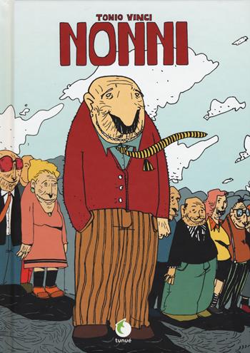 Nonni. Nuova ediz. - Antonio Vinci - Libro Tunué 2017, Prospero's books | Libraccio.it