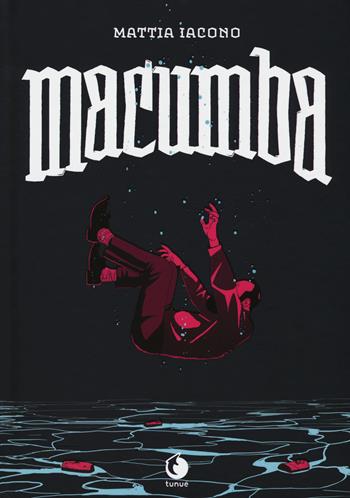 Macumba. Nuova ediz. - Mattia Iacono - Libro Tunué 2017, Prospero's books | Libraccio.it