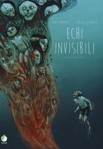 Echi invisibili - Tony Sandoval, Grazia La Padula - Libro Tunué 2017, Extra | Libraccio.it