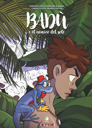 Badù e il nemico del sole. Nuova ediz. - Francesca Ceci, Christian Baltazard Bouah, Stefania Costa - Libro Tunué 2017, Tipitondi | Libraccio.it