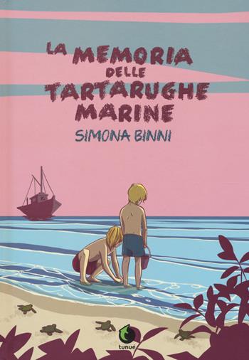 La memoria delle tartarughe marine. Nuova ediz. - Simona Binni - Libro Tunué 2017, Prospero's books | Libraccio.it