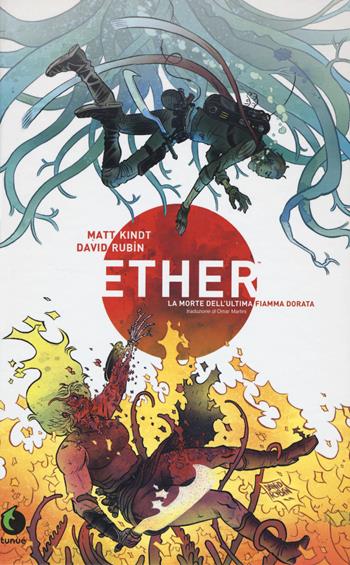 Ether. La morte dell'ultima Fiamma Dorata. Nuova ediz. - Matt Kindt, David Rubín - Libro Tunué 2017, Prospero's books | Libraccio.it