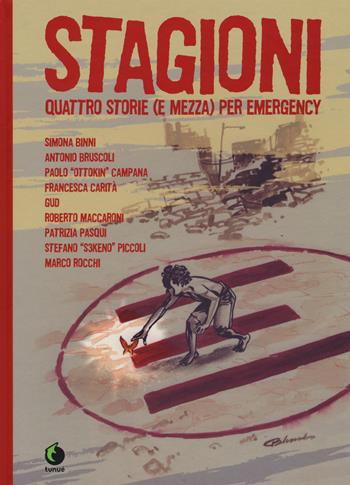 Stagioni. Quattro storie (e mezza) per Emergency - Simona Binni, Antonio Bruscoli, Ottokin - Libro Tunué 2017 | Libraccio.it