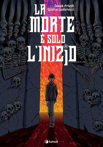 La morte è solo l'inizio - Isaak Friedl, Gloria Goderecci - Libro Tunué 2022, Prospero's books | Libraccio.it