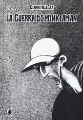 La guerra di Minkiaman. Nuova ediz.