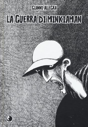 La guerra di Minkiaman. Nuova ediz. - Gianni Allegra - Libro Tunué 2018, Prospero's books | Libraccio.it