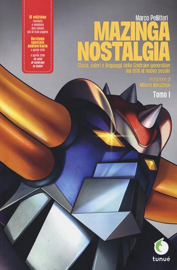 Mazinga nostalgia. Storia, valori e linguaggi della Goldrake-generation. Ediz. ampliata. Vol. 1 - Marco Pellitteri - Libro Tunué 2018, Lapilli giganti | Libraccio.it