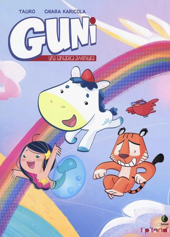 Guni. Una fantastica avventura - Tauro, Chiara Karicola - Libro Tunué 2018, Tipitondi | Libraccio.it